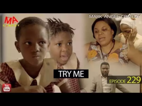 Mark Angel Comedy – TRY ME (Episode 229)